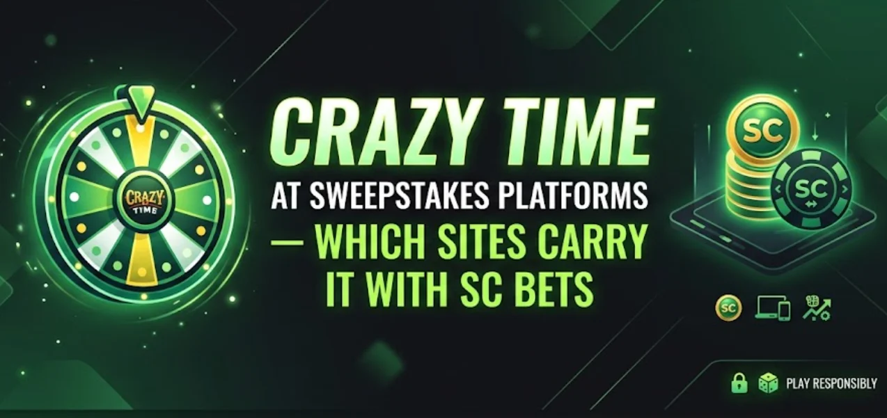 Crazy Time at sweepstakes platforms — which sites carry it with SC bets